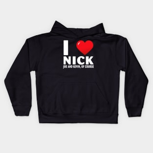 I Love Nick Joe And Kevin Of Course Heart Gifts Quote Kids Hoodie